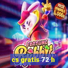 cs gratis 72 h